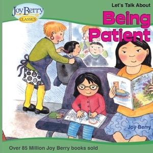 Let's Talk About Being Patient -- Joy Berry